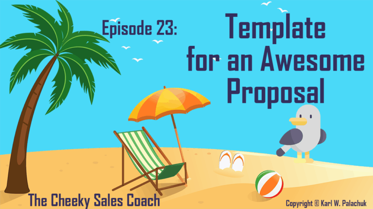 Create an Amazing Proposal and Presentation  – Cheeky Sales Coach Episode 23