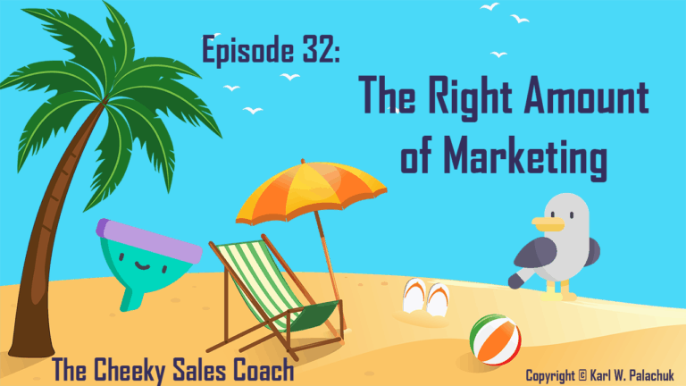 Episode 32 – The Right Amount of Marketing