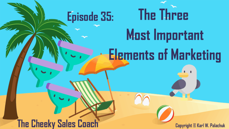 Episode 35 – The Three Most Important Elements of Marketing
