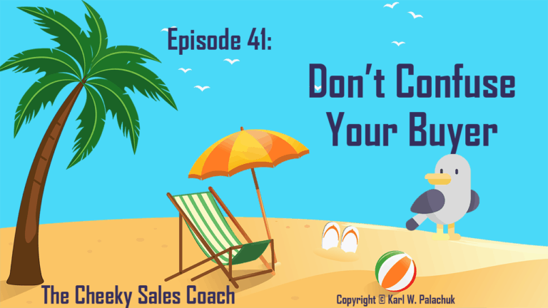 Episode 41 – Don’t Confuse Your Buyers
